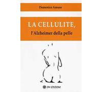 La cellulite. L'alzheimer della pelle
