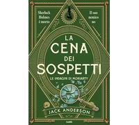 La cena dei sospetti. Le indagini di Moriarty