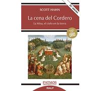 La cena del cordero : la Misa, el cielo en la tierra [Lingua spagnola]