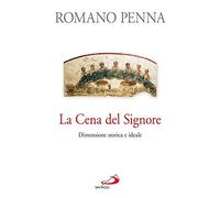 La cena del Signore. Dimensione storica e ideale