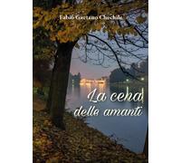 La cena delle amanti di Fabio Gaetano Chechile, 2017, Youcanprint