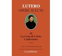 La Cena di Cristo. Confessione (1528). Testo tedesco a fronte