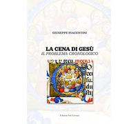 La cena di Gesù. Il problema cronologico