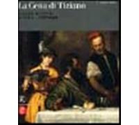 La cena di Tiziano. Immagini del Risorto tra Louvre e Ambrosiana. Catalogo...