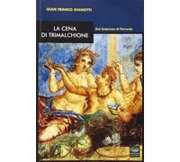 La cena di Trimalchione. Dal Satyricon di Petronio