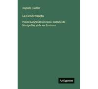 La Cendrouseta: Poeme Languedocien Sous-Dialecte de Montpellier et de ses Environs