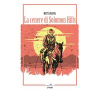 La cenere di Solomon Hills - Napoli Mattia