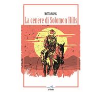 La cenere di Solomon Hills [Paperback] [Jan 01, 2025] Napoli, Mattia