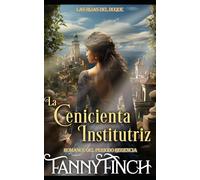 La Cenicienta Institutriz: Romance Del Periodo Regencia