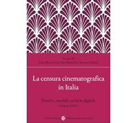 La censura cinematografica in Italia. Pratiche, modelli, archivio digitale (1944-1999)