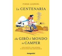 La centenaria che girò il mondo in camper. Una nipote, una nonna e un'avve...