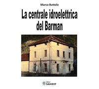 La centrale idroelettrica del Barman