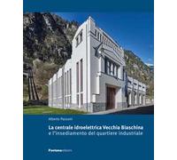 La centrale idroelettrica Vecchia Biaschina e l'insediamento del quartiere industriale