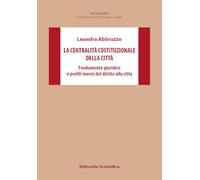 La centralità costituzionale della città. Fondamento giuridico e profili teorici del diritto alla città