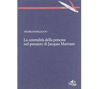 La centralità della persona nel pensiero di Jacques Maritain