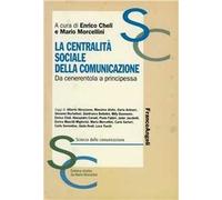 La centralità sociale della comunicazione. Da cenerentola a principessa. Scritti in onore di Gilberto Tinacci Mannelli