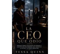 LA CEO QUE ODIO: Romance lésbico apasionado de enemigos a amantes con una poderosa CEO, tensión en la oficina y un deseo irresistible