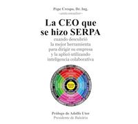 La CEO que se hizo SERPA, cuando descubrió la mejor herramienta para dirigir su empresa con inteligencia colaborativa