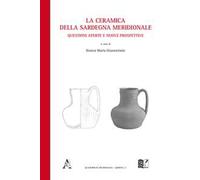 La ceramica della Sardegna meridionale. Questioni aperte e nuove prospettive