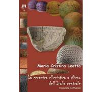 La ceramica ellenistica a rilievo dell'Italia centrale. Produzione e diffusione