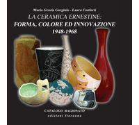 La ceramica ernestine. Forma, colore ed innovazione 1948-1968 - 2