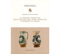 La ceramica medievale nelle raccolte del Museo medievale e moderno di Arezzo