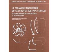 La céramique maghrébine du haut Moyen Age (VIIIe-Xe siècle): Etat des recherches, problèmes et perspectives