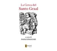 La cerca del Santo Graal - Spaggiari Paolo
