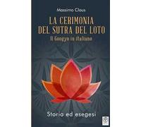 La cerimonia del Sutra del loto. Il Gongyo in italiano. Storia ed esegesi
