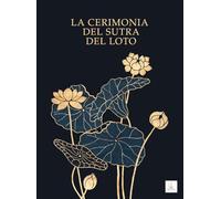 La Cerimonia del Sutra del Loto: (nuova edizione)