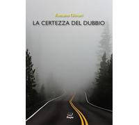 Libri Romano Olivieri - La Certezza Del Dubbio