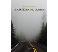 La certezza del dubbio - Olivieri Romano