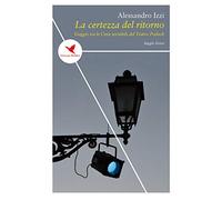 La certezza del ritorno. Viaggio tra le «Città invisibili» del Teatro Potlach