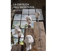 La certezza dell’incertezza. Andrea Sanvittore. Catalogo della mostra (Forte Strino, Vermiglio, 3 luglio-12 settembre 2021)