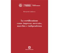 La certificazione come impresa: mercato, marchio e indipendenza -
