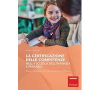 La certificazione delle competenze nella scuola dell'infanzia e primaria. Prove e strumenti per una valutazione efficace