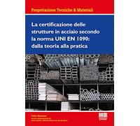 La certificazione delle strutture in acciaio secondo la norma UNI EN 1090: dalla teoria alla pratica