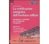 La certificazione energetica dell'involucro edilizio. Normativa e materiali per il risparmio energetico