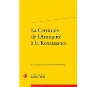 La certitude de l'Antiquité à la Renaissance