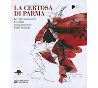 La certosa di Parma. La città sognata di Stendhal interpretata da Carlo Mattioli