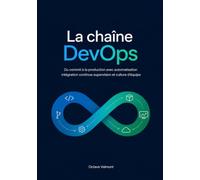 La chaîne DevOps: Du commit à la production avec automatisation intégration continue supervision et culture d'équipe