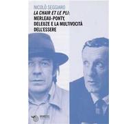 La chair et le pli. Merleau-Ponty, Deleuze e la multivocità dell'essere