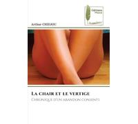 La chair et le vertige: Chronique d'un abandon consenti