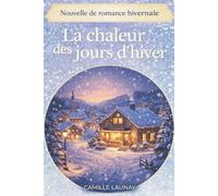 La chaleur des jours d’hiver: Une romance feel-good à Clairval