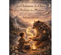 La Chamane des Ours et l'Enfant des Plaines: Un conte illustré initiatique pour enfants et parents, sur la sagesse des animaux, la transmission et l’éveil à la nature