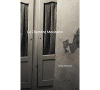 La Chambre Mexicaine: et autre récits illusoires