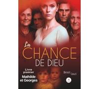 La chance de Dieu: Mathilde et Georges