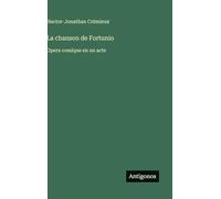 La chanson de Fortunio: Opera comique en un acte