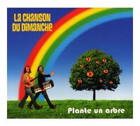 La Chanson Du Dimanche - Plante Un Arbre