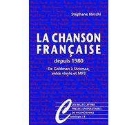 La Chanson Francaise Depuis 1980: De Goldman a Stromae, Entre Vinyle Et Mp3